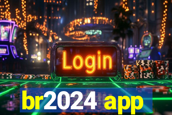 br2024 app